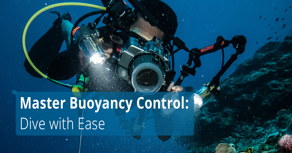 Master Buoyancy Control - Dive with Ease